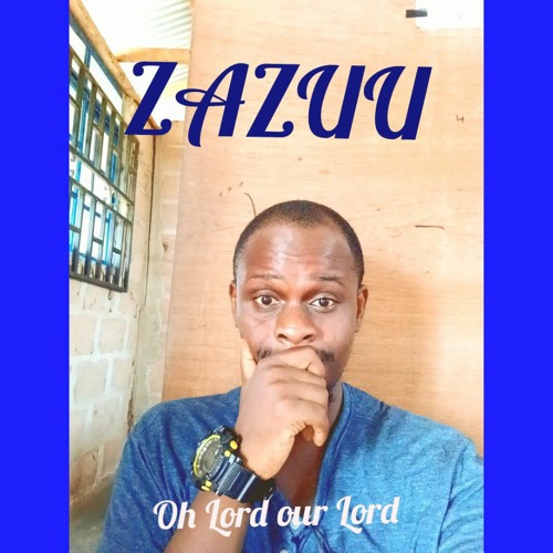 zazuu_oh Lord our Lord