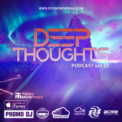 Deep Thoughts podcast # 33 with Dj Tony Montana 24.02.2024
