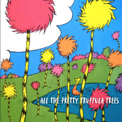 all the pretty truffula trees
