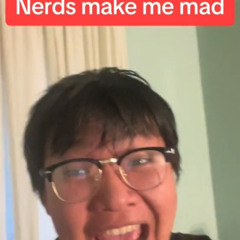 nerds make me mad - theangryasian