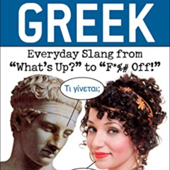 free KINDLE 🧡 Dirty Greek: Everyday Slang from "What's Up?" to "F*%# Off!" (Dirty Ev