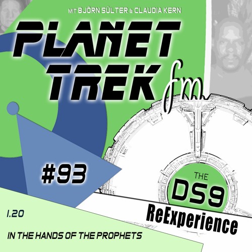 Planet Trek fm #093: DS9-ReExperience 1.20: Das Biest von Bajor betritt die Bühne