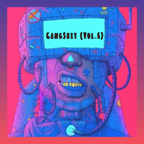 #GangShit (Vol.6) Mixed by: Kleiver Verwest