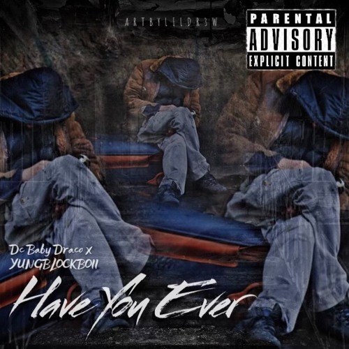 Dc Baby Draco X YUNGBLOCKBOII- Have You Ever | Ig dcbabydraco_2