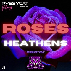 HEATHENS VS ROSES (PvssyCat Edit)