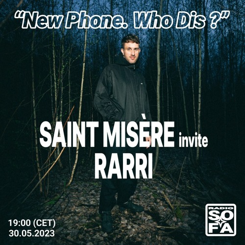 New Phone. Who Dis ? Saint Misère invite RARRI (30.05.23)