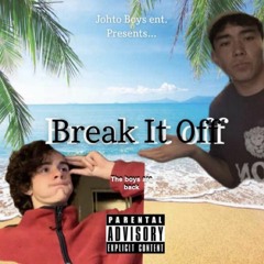 Break It Off {Prod. OhMellow}