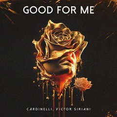 Cardinelli, Victor Siriani - Good For Me | FREE DOWNLOAD