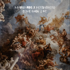 HerSadHero x ImHusBand$ - Come Back 2 Me