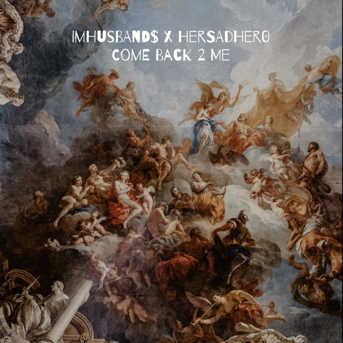 HerSadHero x ImHusBand$ - Come Back 2 Me