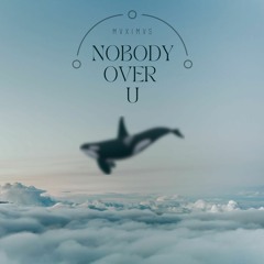 Nobody Over U