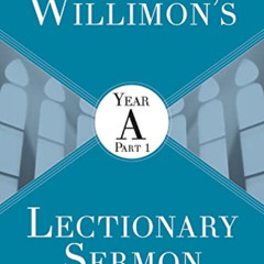 READ KINDLE 💖 Will Willimons Lectionary Sermon Resource: Year A Part 1 by  William H