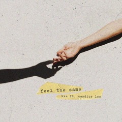 KXA - Feel the Same ft. Candice Lee
