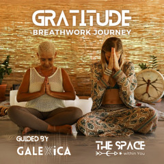 GRATITUDE * Guided Breathwork Journey with GALEXiCA