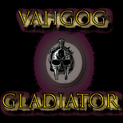 Vahgog - Gladiator