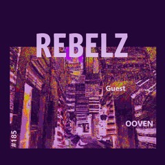 REBELZ - 185 - OOVEN [Guest]