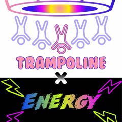 Trampoline x Energy