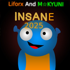 Insane - 2025 editon - Liforx and M☆KYUNI