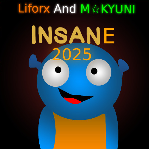 Insane - 2025 editon - Liforx and M☆KYUNI