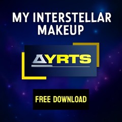 AYRTS & KREAM - My Interstella Make Up (BOOTLEG)