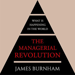 [FREE] EBOOK 📝 The Managerial Revolution: What Is Happening in the World by  James B