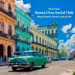 Buena Vista Social Club - Chan Chan (Diego Druck's Posh Carnival Mix)[FREE DOWNLOAD]