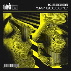 K-Series - Say Goodbye