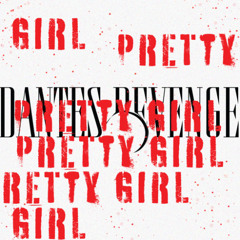 Dante's Revenge - Pretty Girl