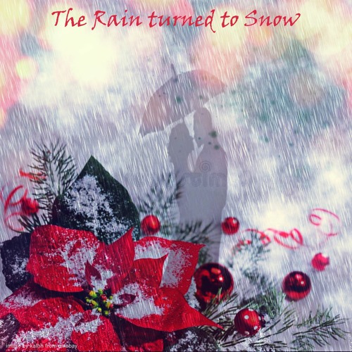 The Rain turned to Snow