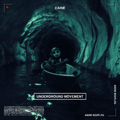 Caine - Underground Movement (ASOW Bootleg) [FREE DOWNLOAD]