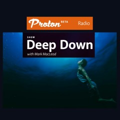 Deep Down on Proton Radio