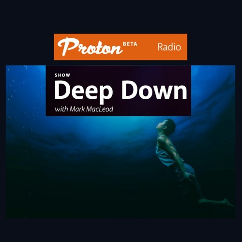 Deep Down on Proton Radio