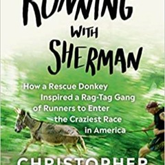 Running with Sherman: How a Rescue Donkey Inspired a Rag-tag Gang of Runners to Enter the Craziest R
