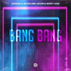 Charles B, Bayan And Julian & Booty Leak - Bang Bang