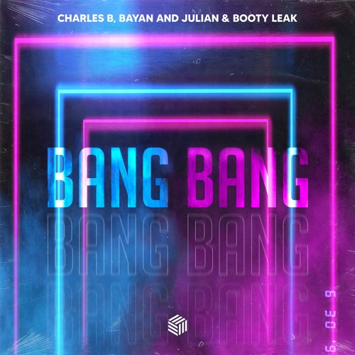 Charles B, Bayan And Julian & Booty Leak - Bang Bang