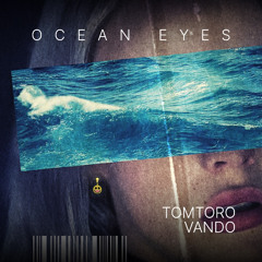 Ocean Eyes (Tomtoro & Vando Remix)