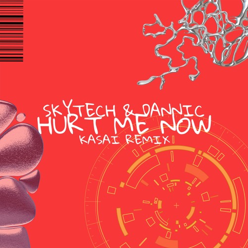 SKYTECH & DANNIC - HURT ME NOW (KASAI REMIX)
