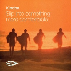 KINOBE - SLIP INTO SOMETHING MORE COMFORTABLE - PSYCHEMAGIK LATE NITE REMIX