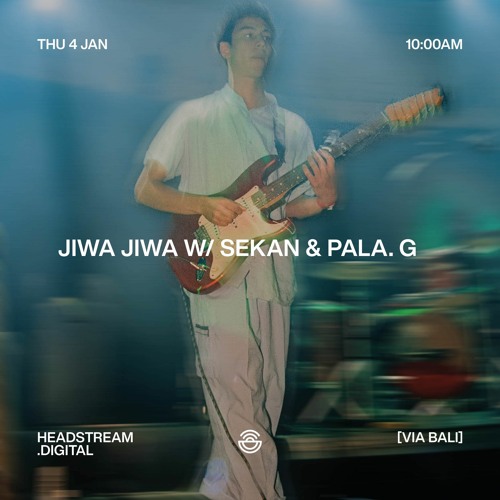 Headstream — Jiwa Jiwa w/ Sekan & Pala.G — January 4, 2024