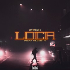 ZAWRUH - LOCA (MUSIC VIDEO IN DESCRIPTION)