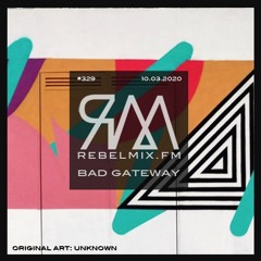 Rebel Mix #329 ft Bad Gateway