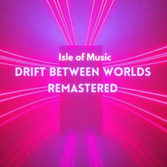 Drift Between Worlds (Remastered)
