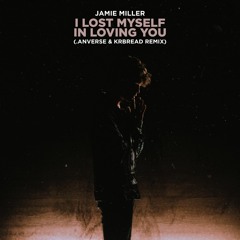 Jamie Miller - I Lost Myself In Loving You (.anverse & Krbread Remix)