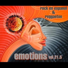 Emotions Vol 21.5 (Rock En Espanol & Reggaeton)