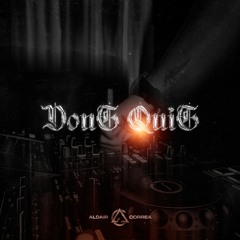 DONT QUIT MIXED BY ALDAIR CORREA