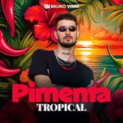 SET - Pimenta Tropical - DJ Bruno Vinni