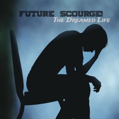 Future Scourge! - "The Dreamed Life"