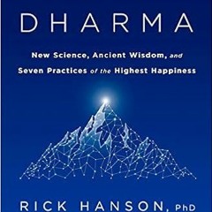 [Pdf]$$ Neurodharma: New Science, Ancient Wisdom, and Seven Practices of the Highest Happiness ^DOWN
