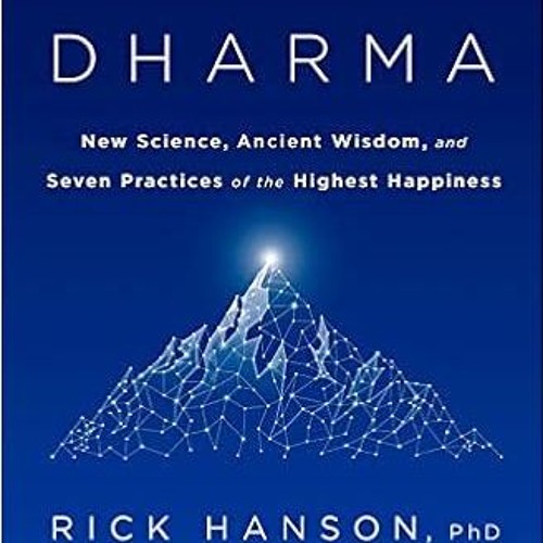 [Pdf]$$ Neurodharma: New Science, Ancient Wisdom, and Seven Practices of the Highest Happiness ^DOWN