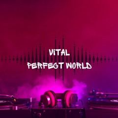 Vital - Perfect World